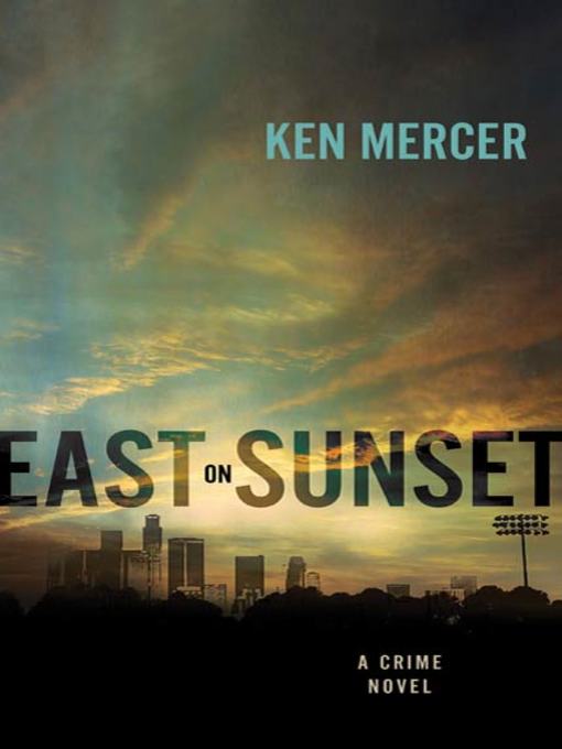 Title details for East on Sunset by Ken Mercer - Available